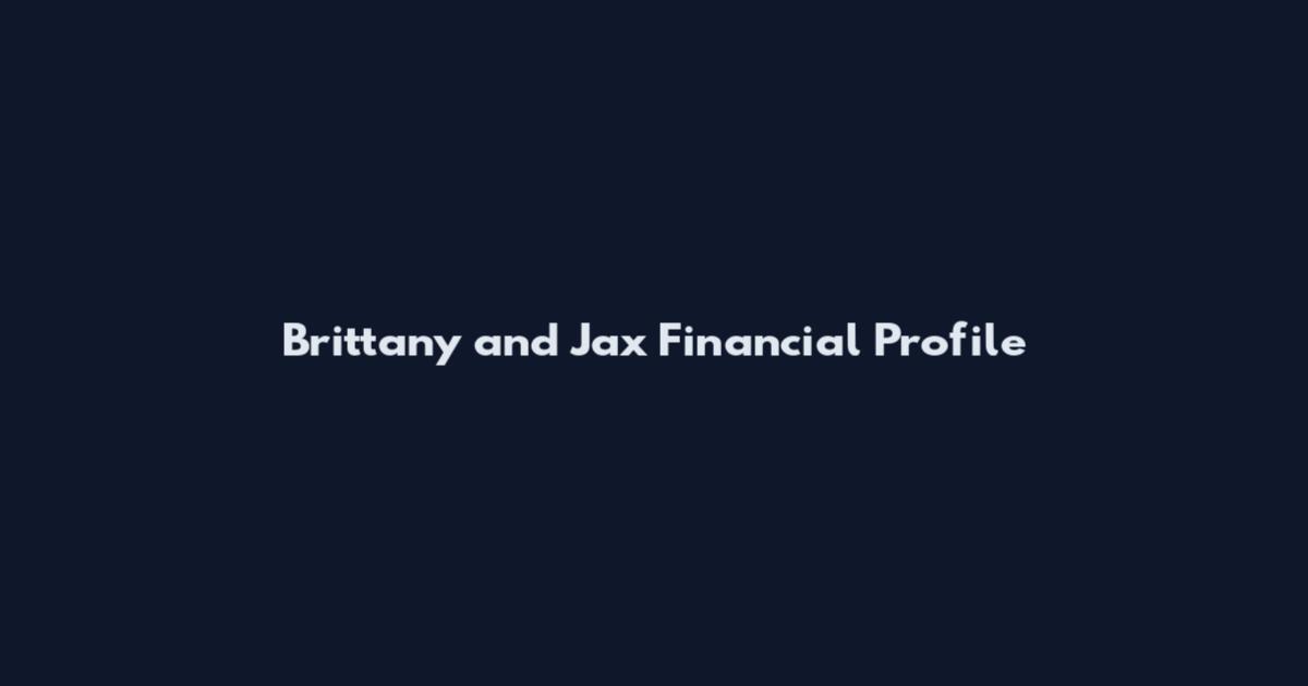 Brittany and Jax Financial Profile