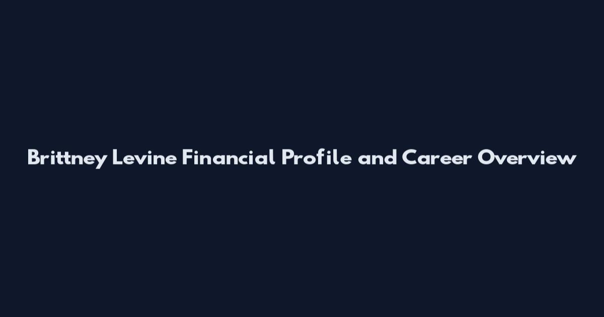 Brittney Levine Financial Profile and Career Overview