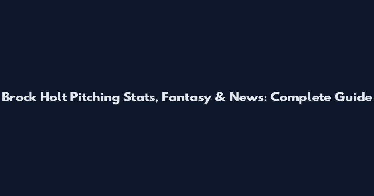 Brock Holt Pitching Stats, Fantasy & News: Complete Guide