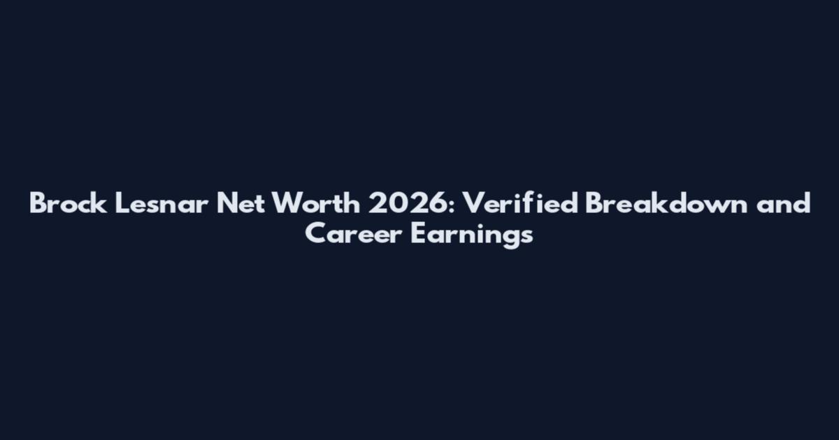 Brock Lesnar Net Worth 2026: Verified Breakdown and Career Earnings