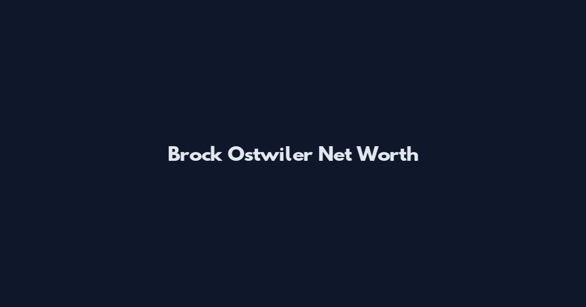 Brock Ostwiler Net Worth