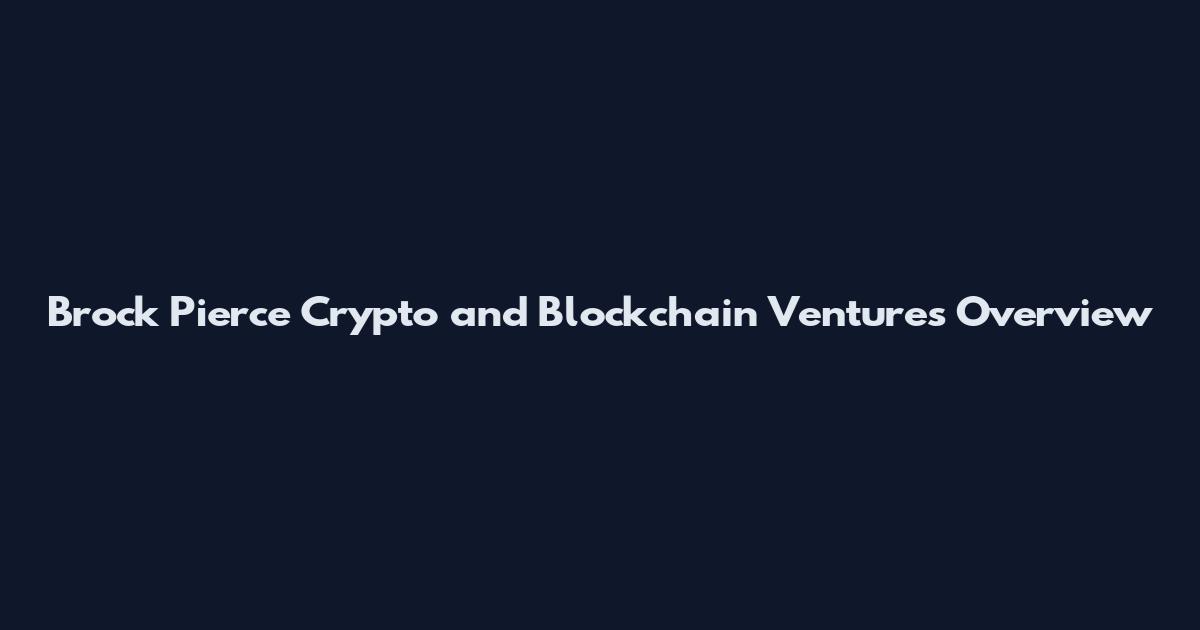Brock Pierce Crypto and Blockchain Ventures Overview