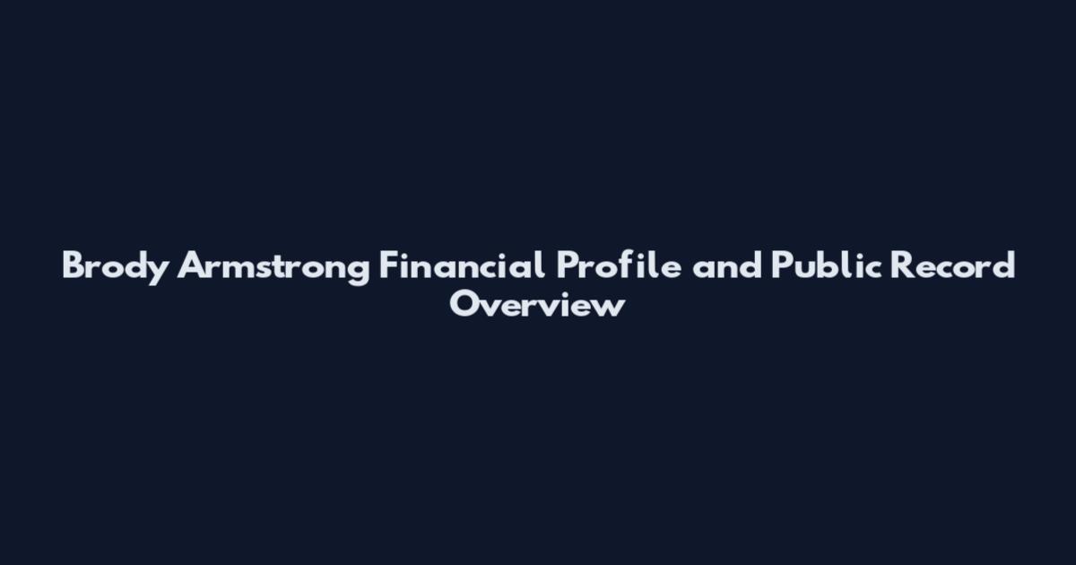 Brody Armstrong Financial Profile and Public Record Overview