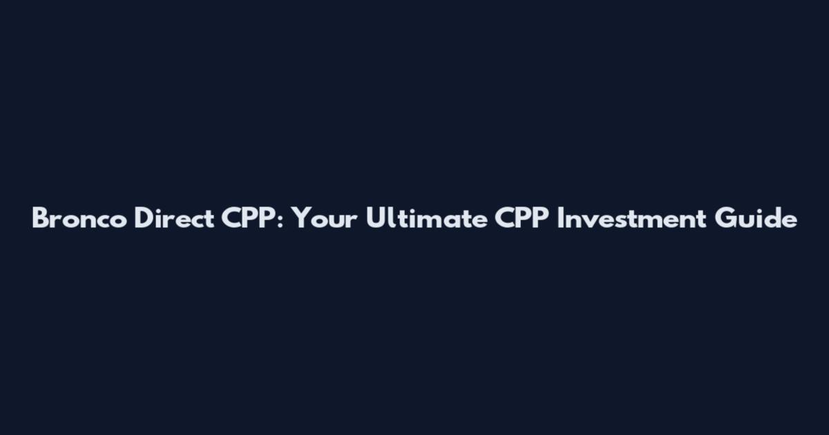 Bronco Direct CPP: Your Ultimate CPP Investment Guide