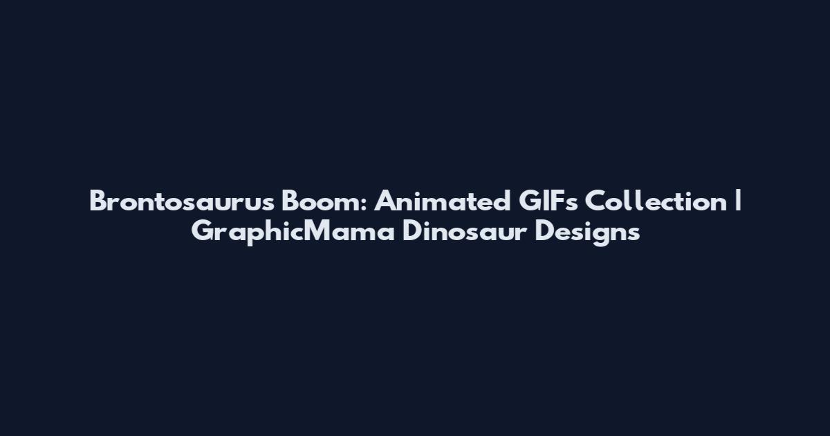 Brontosaurus Boom: Animated GIFs Collection | GraphicMama Dinosaur Designs