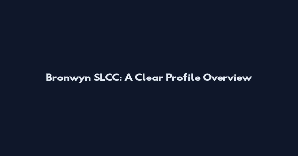 Bronwyn SLCC: A Clear Profile Overview