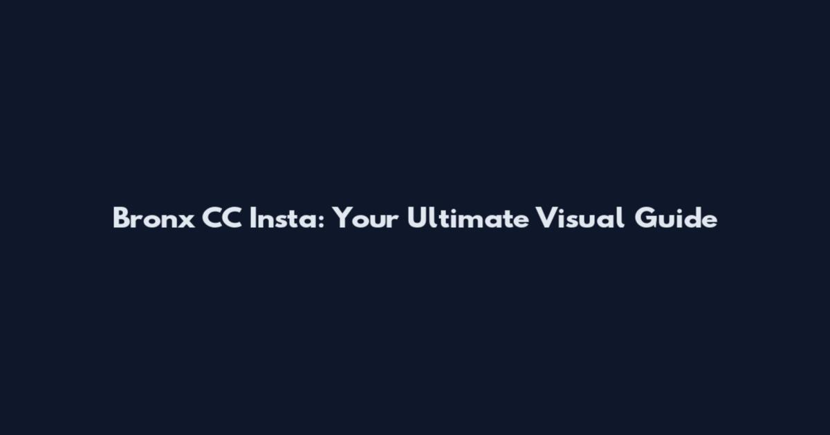 Bronx CC Insta: Your Ultimate Visual Guide