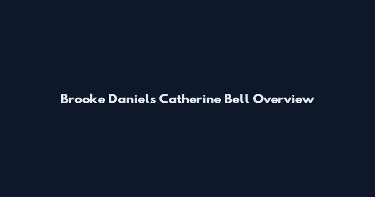 Brooke Daniels Catherine Bell Overview
