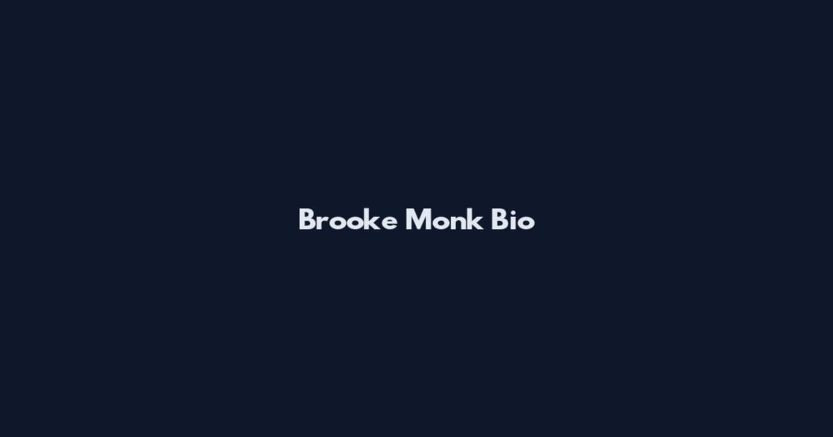Brooke Monk Bio