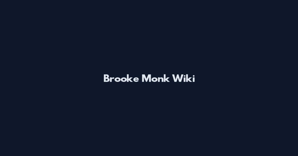 Brooke Monk Wiki