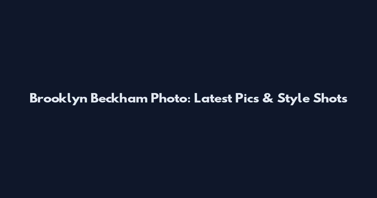 Brooklyn Beckham Photo: Latest Pics & Style Shots