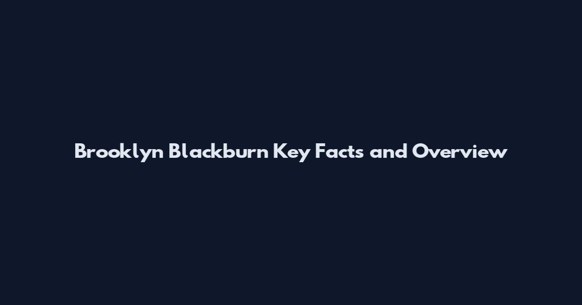 Brooklyn Blackburn Key Facts and Overview