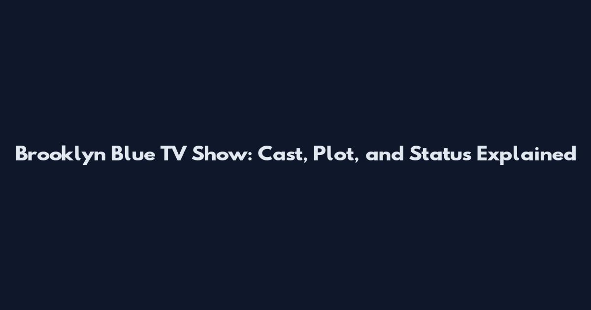 Brooklyn Blue TV Show: Cast, Plot, and Status Explained