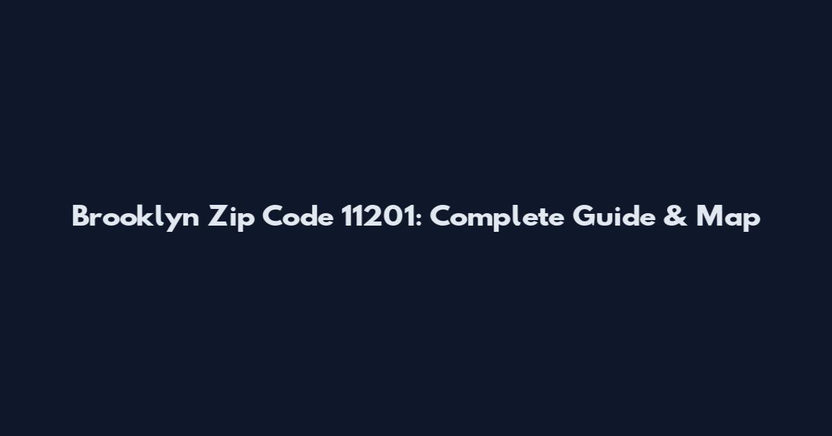 Brooklyn Zip Code 11201: Complete Guide & Map
