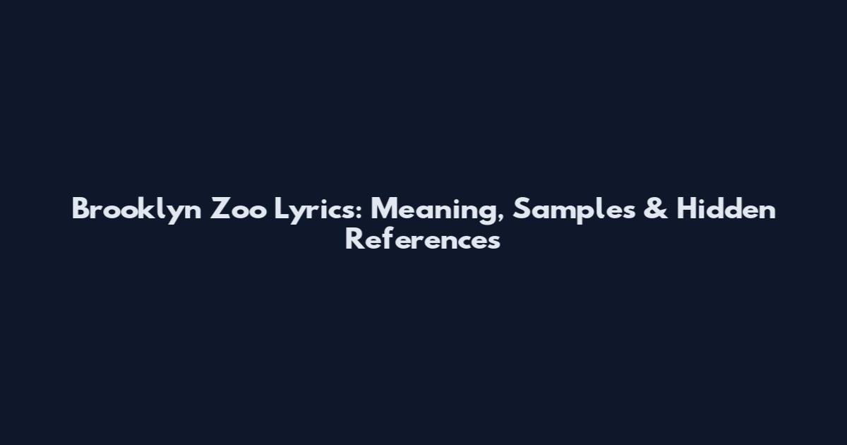 Brooklyn Zoo Lyrics: Meaning, Samples & Hidden References