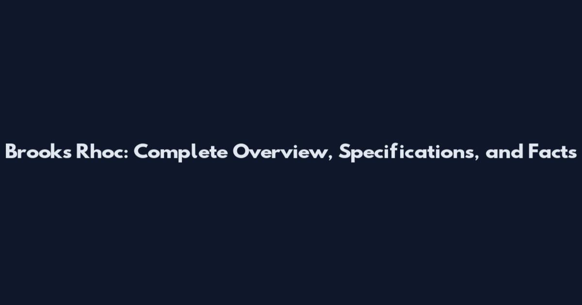 Brooks Rhoc: Complete Overview, Specifications, and Facts