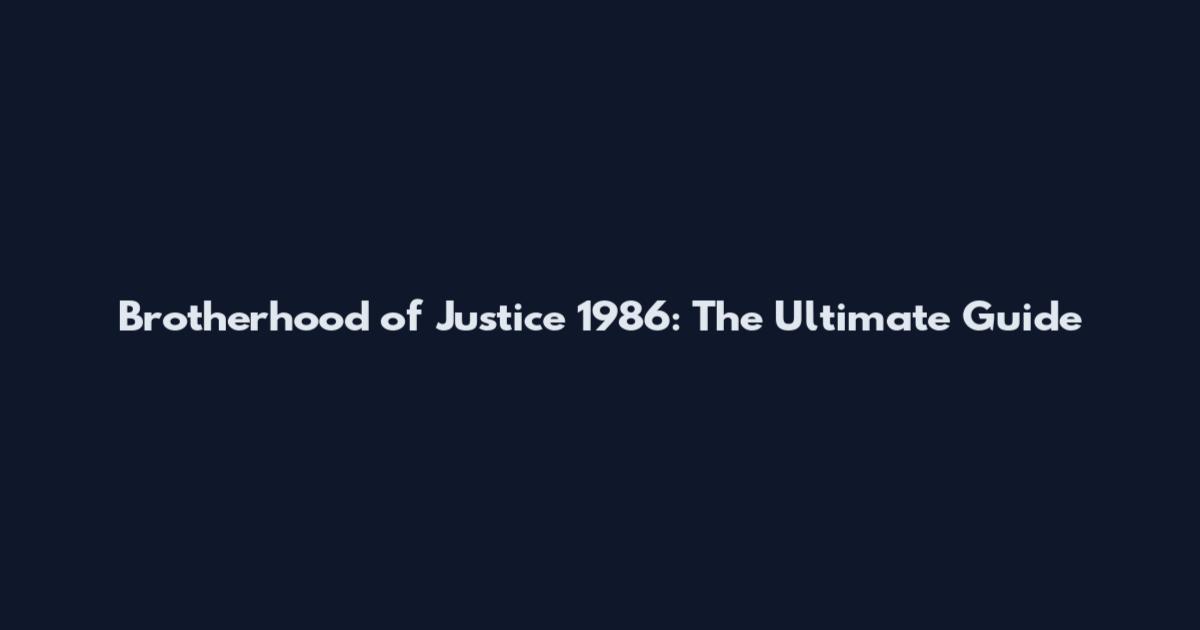 Brotherhood of Justice 1986: The Ultimate Guide