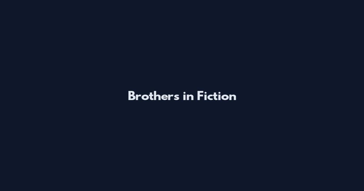 Brothers in Fiction
