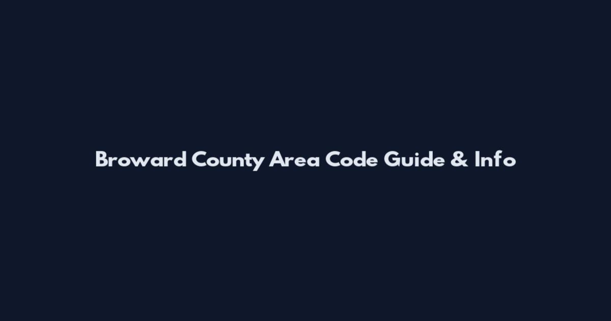 Broward County Area Code Guide & Info
