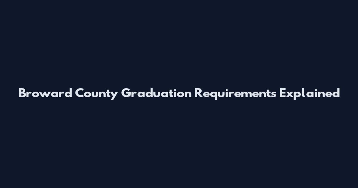 Broward County Graduation Requirements Explained