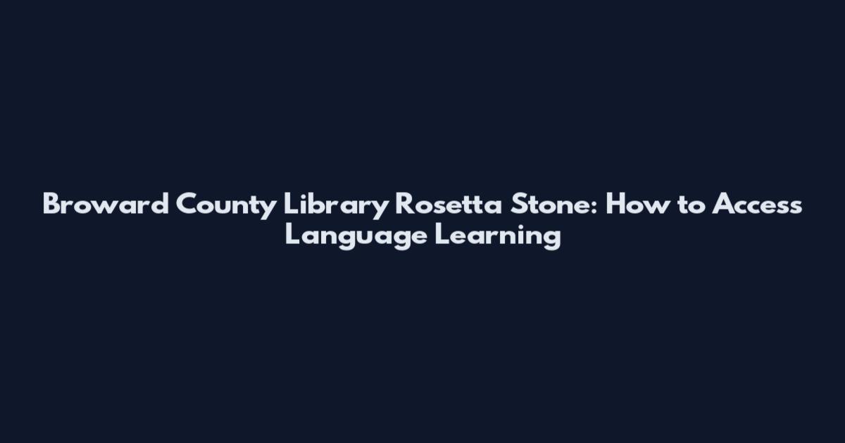 Broward County Library Rosetta Stone: How to Access Language Learning