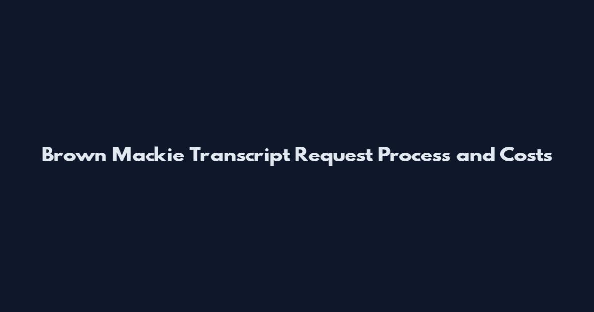 Brown Mackie Transcript Request Process and Costs