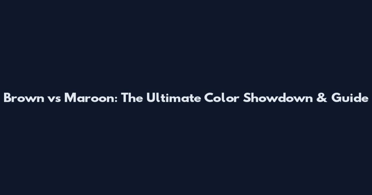 Brown vs Maroon: The Ultimate Color Showdown & Guide