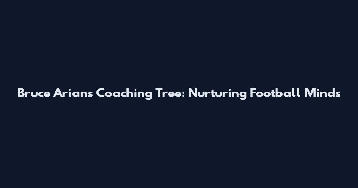 Bruce Arians' Coaching Tree: Nurturing Football Minds