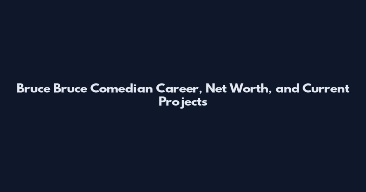 Bruce Bruce Comedian Career, Net Worth, and Current Projects
