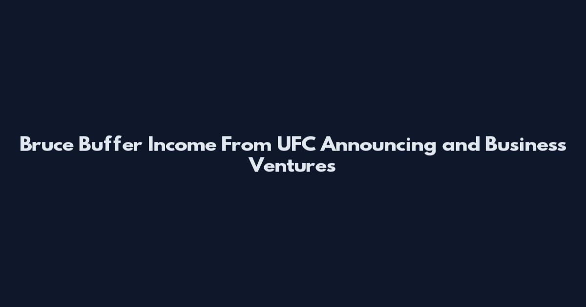 Bruce Buffer Income From UFC Announcing and Business Ventures