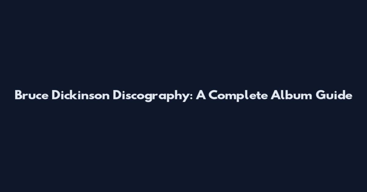 Bruce Dickinson Discography: A Complete Album Guide