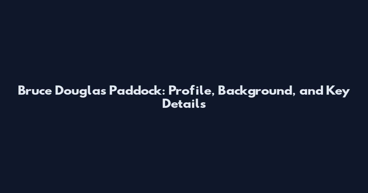 Bruce Douglas Paddock: Profile, Background, and Key Details
