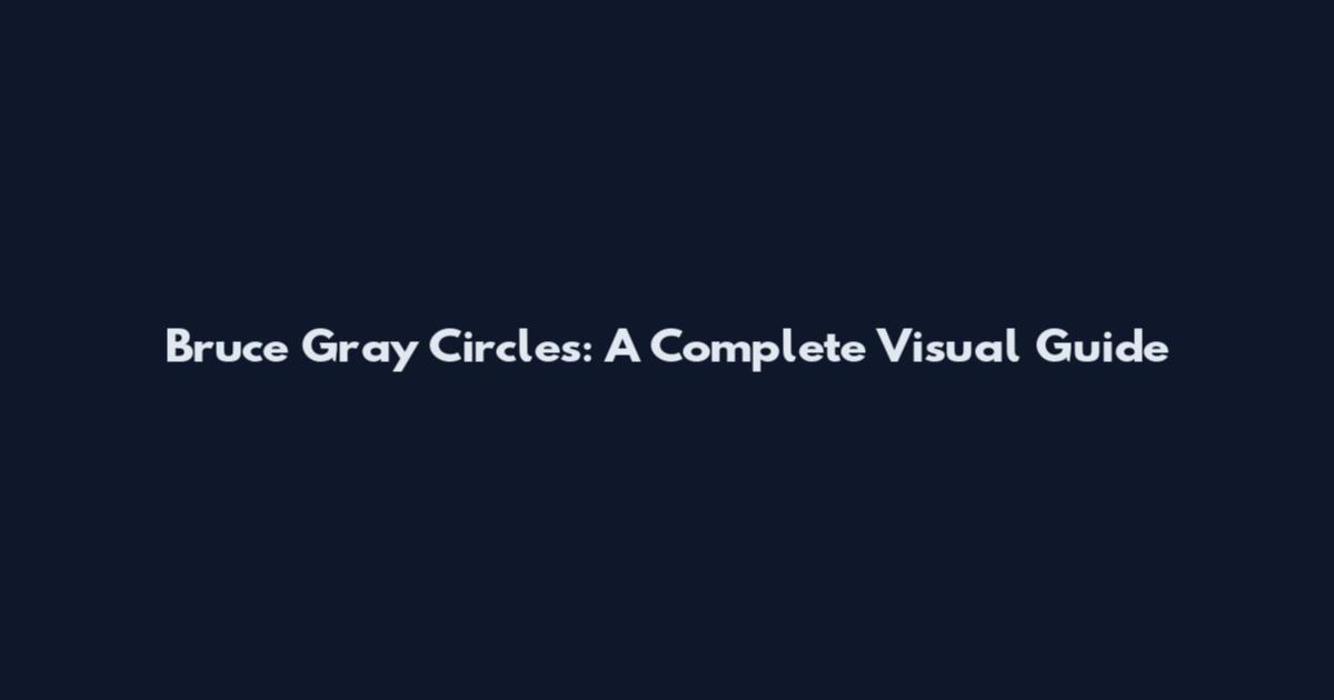 Bruce Gray Circles: A Complete Visual Guide
