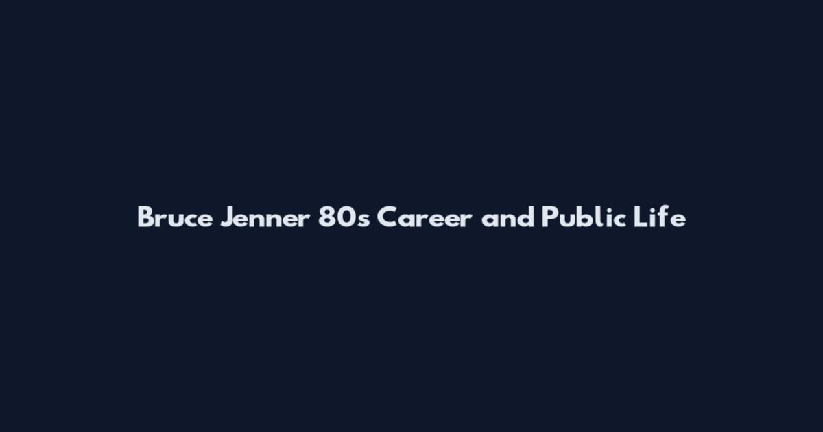 Bruce Jenner 80s Career and Public Life