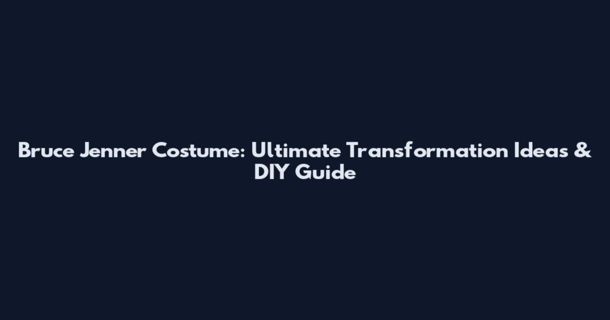 Bruce Jenner Costume: Ultimate Transformation Ideas & DIY Guide