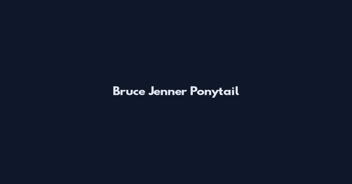 Bruce Jenner Ponytail