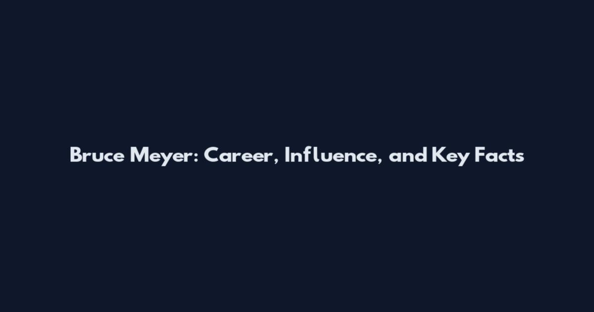 Bruce Meyer: Career, Influence, and Key Facts