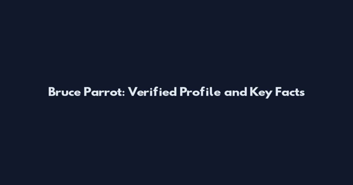 Bruce Parrot: Verified Profile and Key Facts