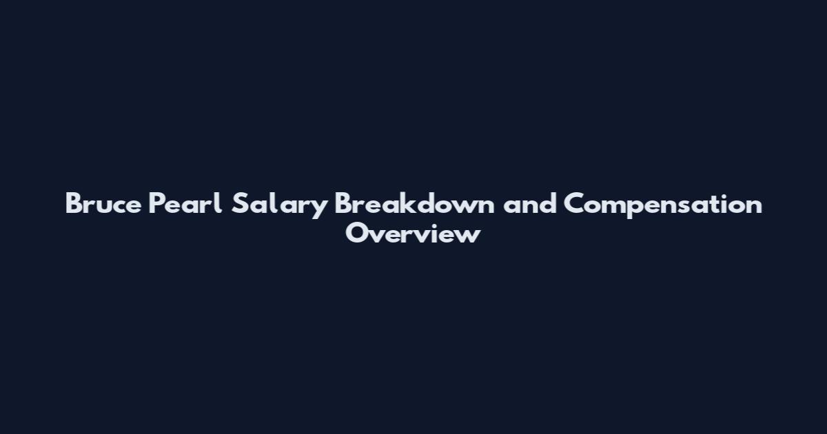 Bruce Pearl Salary Breakdown and Compensation Overview