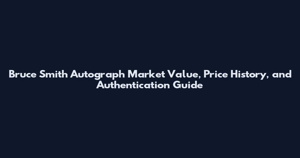 Bruce Smith Autograph Market Value, Price History, and Authentication Guide