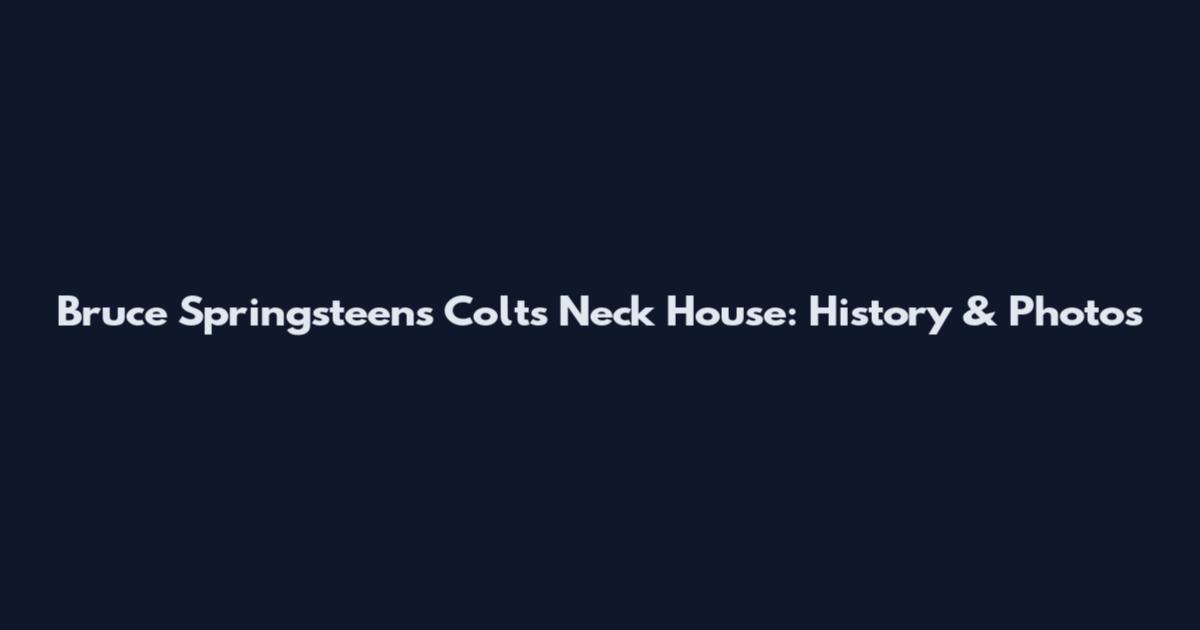 Bruce Springsteen's Colts Neck House: History & Photos