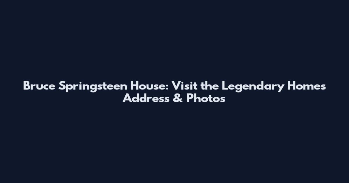 Bruce Springsteen House: Visit the Legendary Home's Address & Photos
