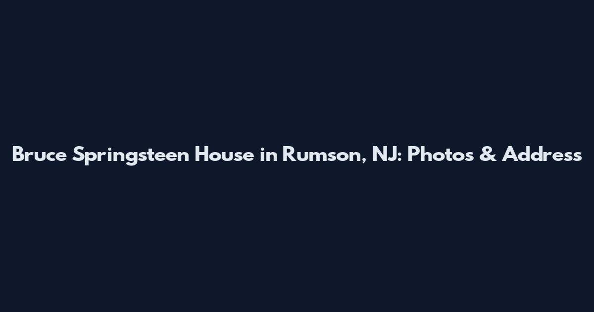 Bruce Springsteen House in Rumson, NJ: Photos & Address