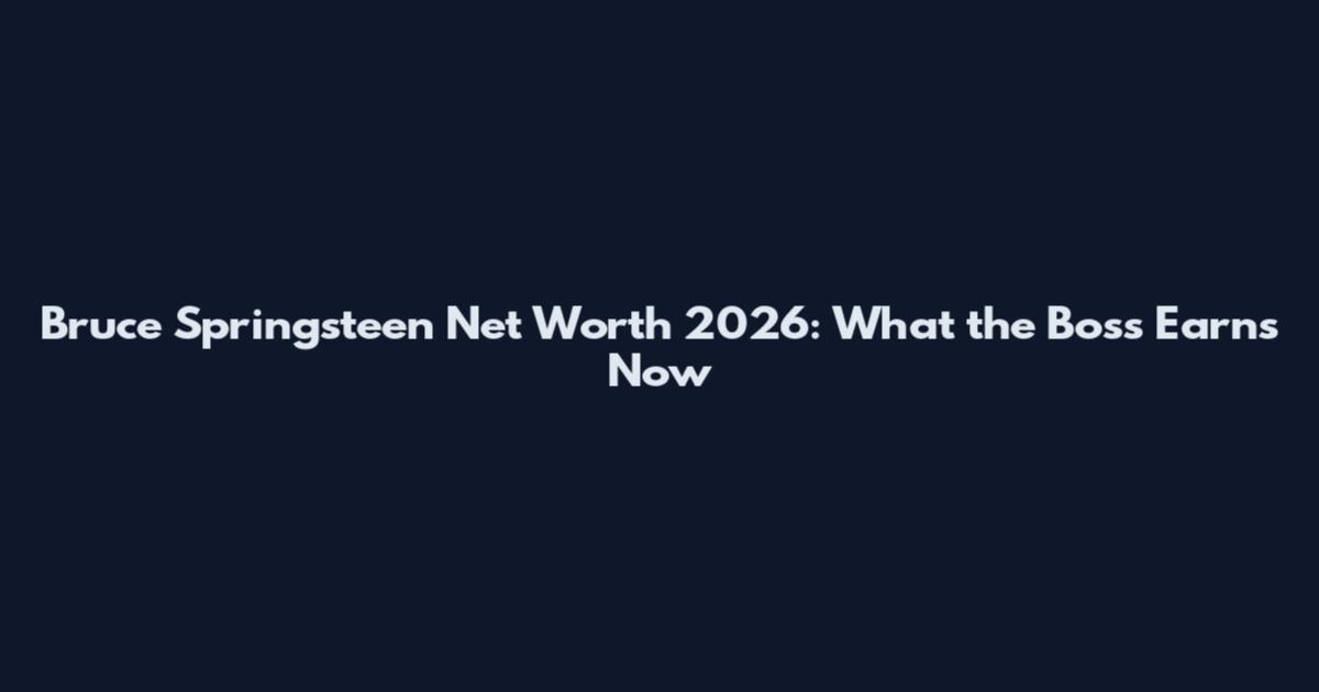 Bruce Springsteen Net Worth 2026: What the Boss Earns Now