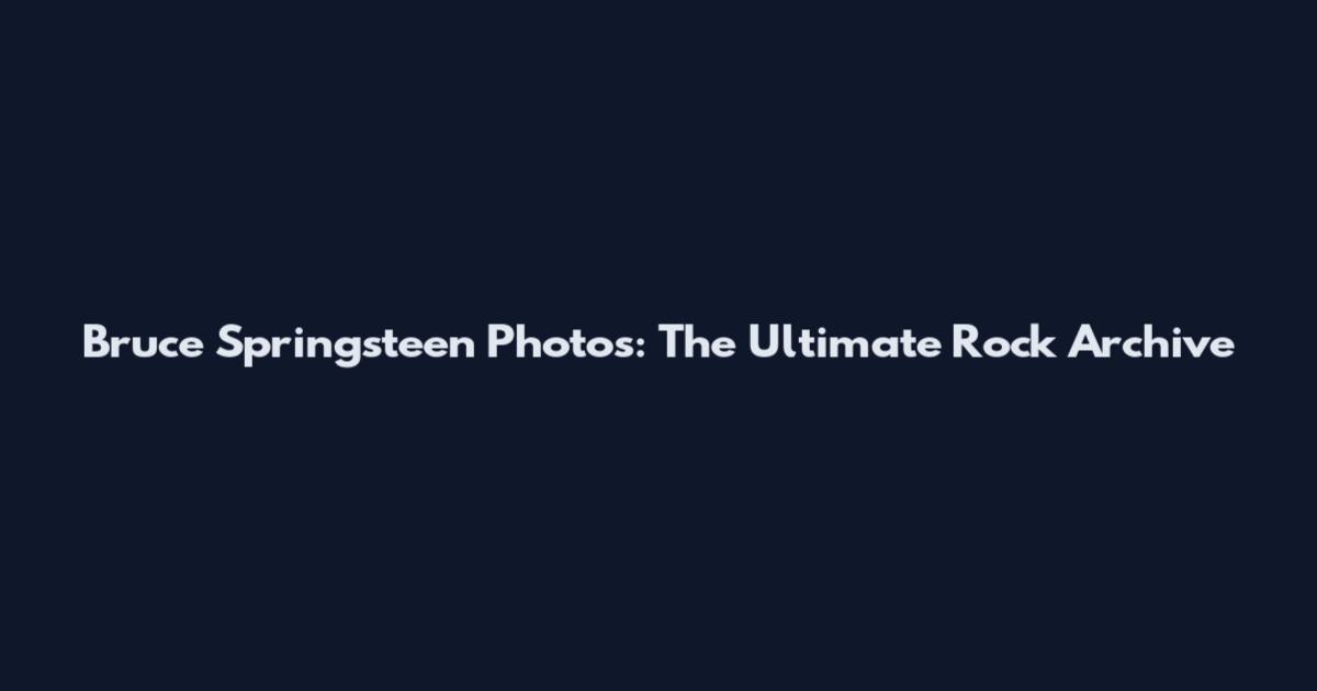 Bruce Springsteen Photos: The Ultimate Rock Archive