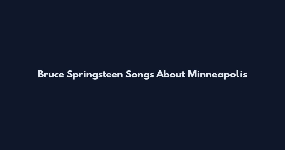 Bruce Springsteen Songs About Minneapolis