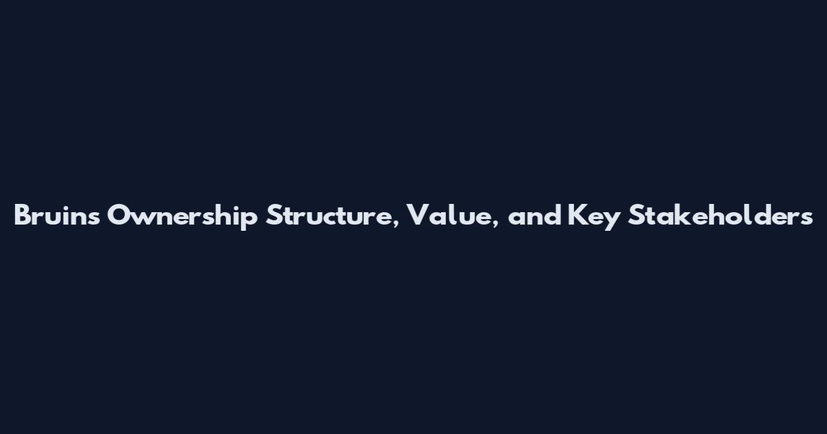 Bruins Ownership Structure, Value, and Key Stakeholders