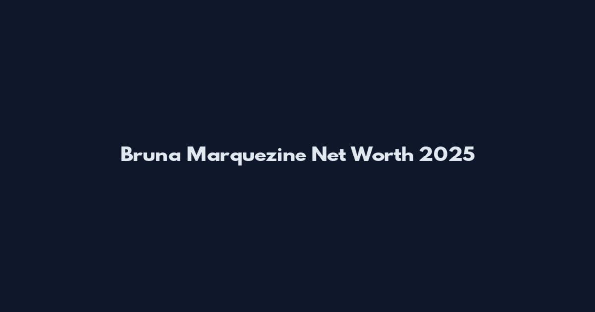 Bruna Marquezine Net Worth 2025