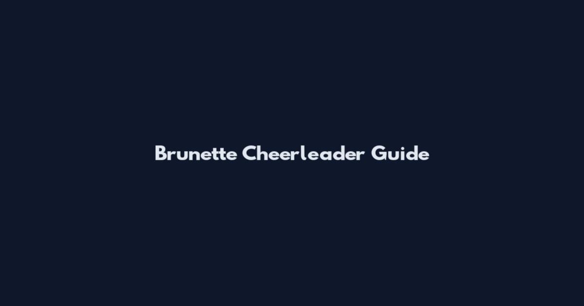 Brunette Cheerleader Guide