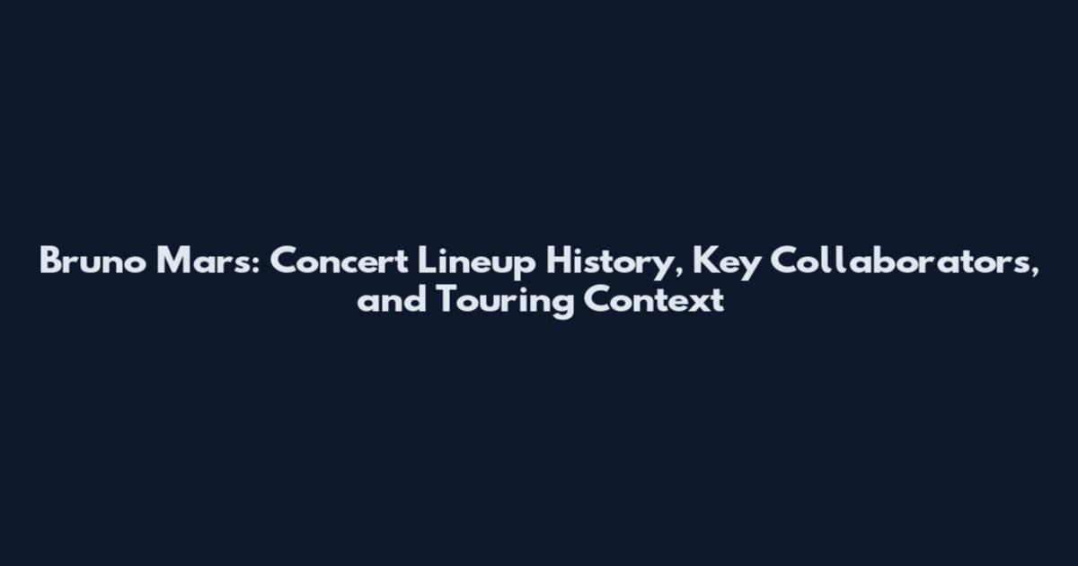 Bruno Mars: Concert Lineup History, Key Collaborators, and Touring Context
